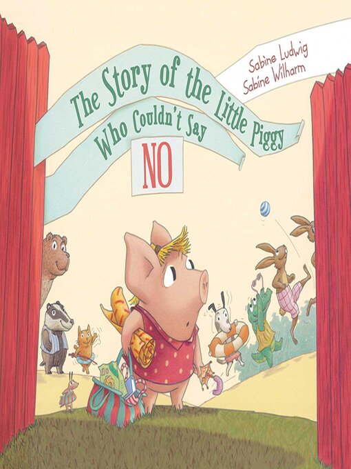 Title details for The Story of the Little Piggy Who Couldn't Say No by Sabine Ludwig - Available